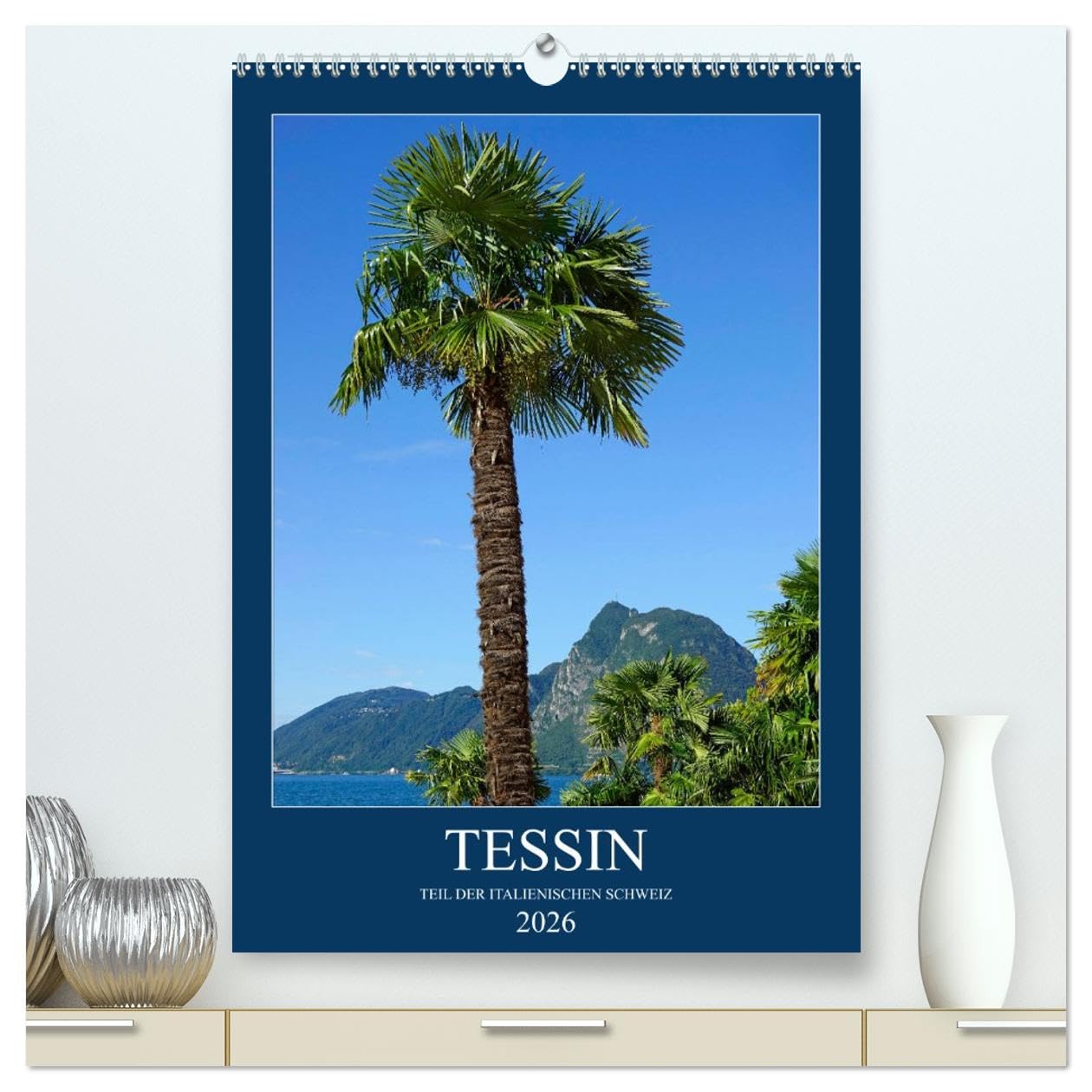 Tessin (hochwertiger Premium Wandkalender 2026 DIN A2 hoch), Kunstdruck in Hochglanz Calendars