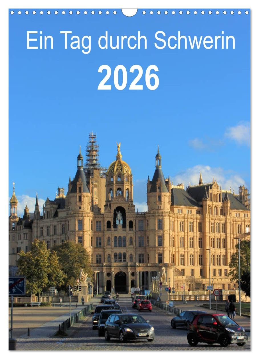 Ein Tag durch Schwerin (Wandkalender 2026 DIN A3 hoch), CALVENDO Monatskalender Photography