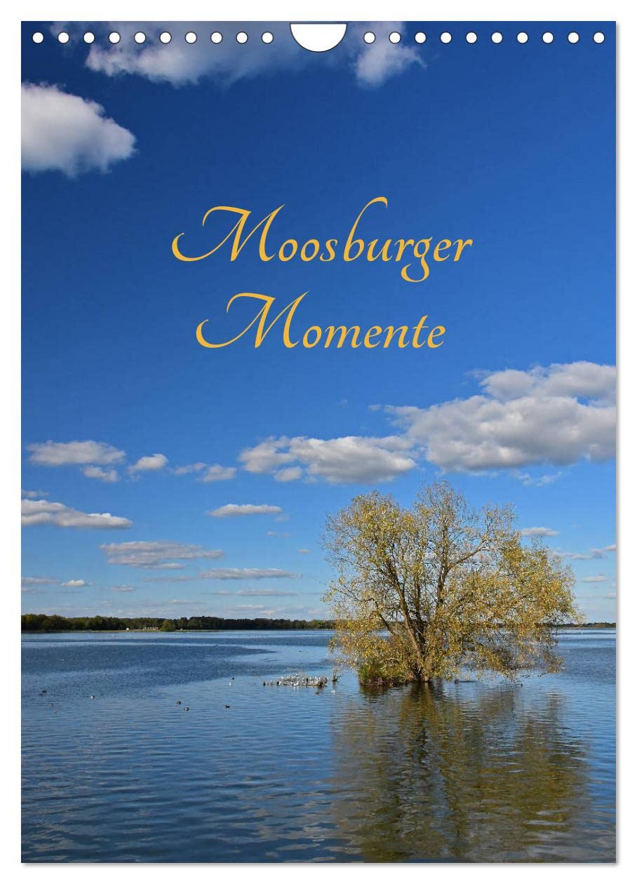 Moosburger Momente (Wandkalender 2026 DIN A4 hoch), CALVENDO Monatskalender Photography