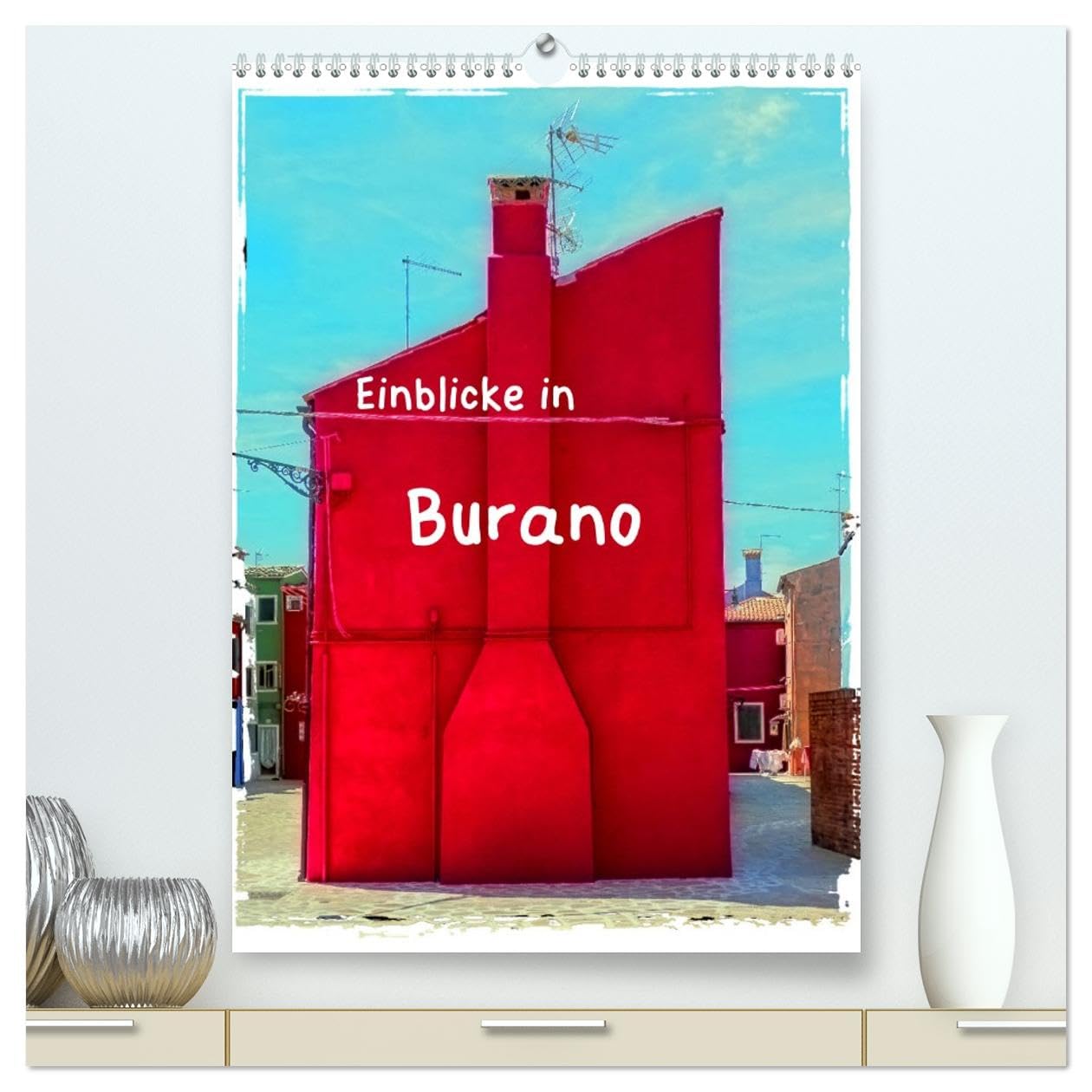 Einblicke in Burano (hochwertiger Premium Wandkalender 2026 DIN A2 hoch), Kunstdruck in Hochglanz Film, Art & Culture