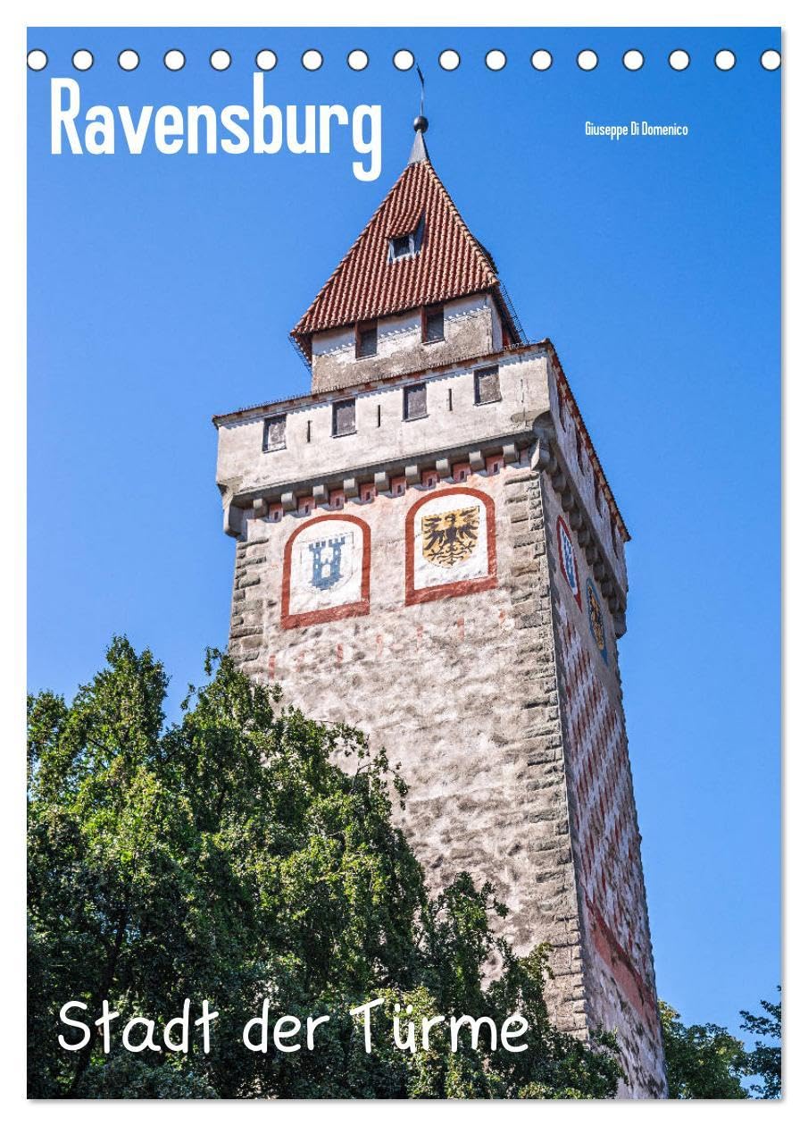 Ravensburg, Stadt der Türme (Tischkalender 2026 DIN A5 hoch), CALVENDO Monatskalender: Ravensburg, Stadt der Türe und Tore in Oberschwaben (CALVENDO Orte) Leisure, Home & Garden