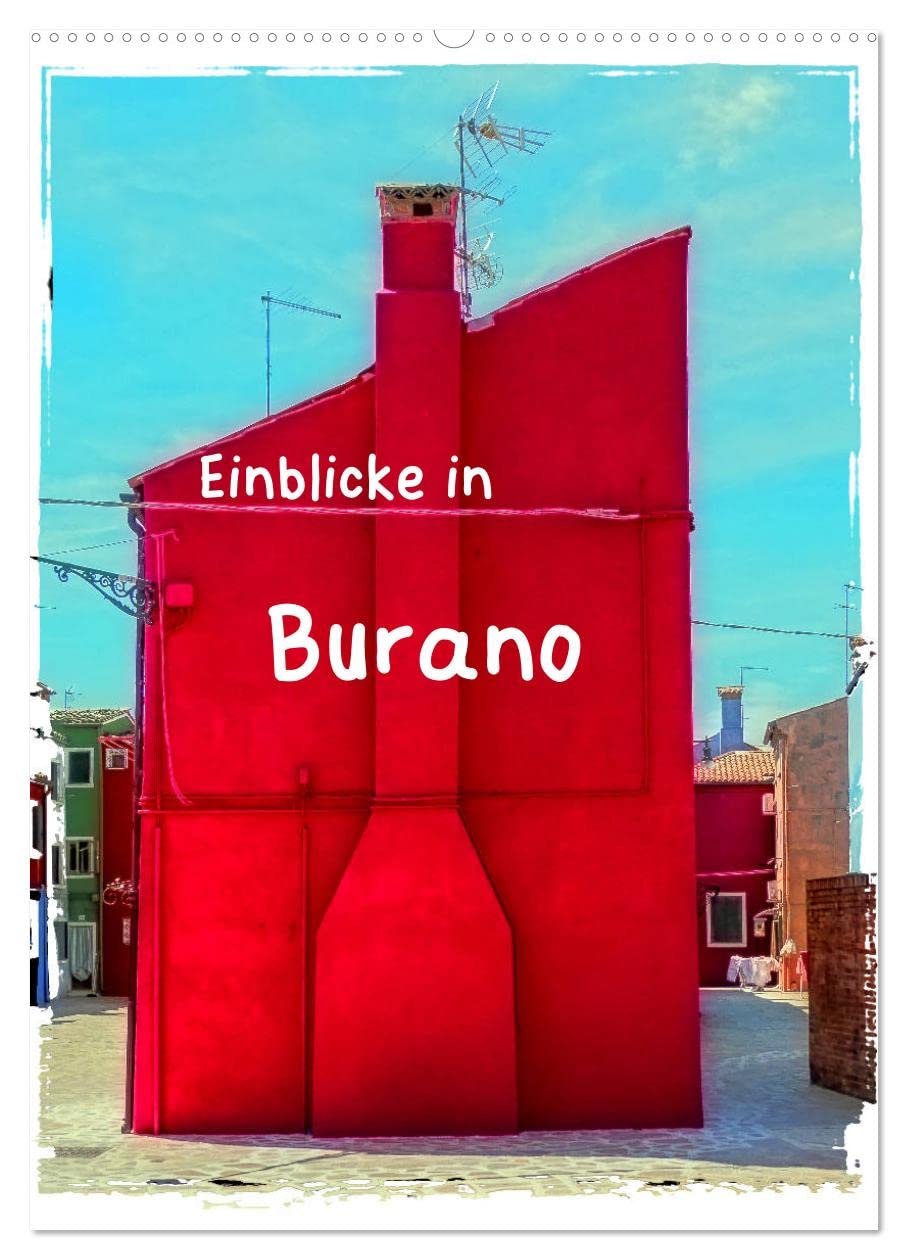 Einblicke in Burano (Wandkalender 2026 DIN A2 hoch), CALVENDO Monatskalender Film, Art & Culture
