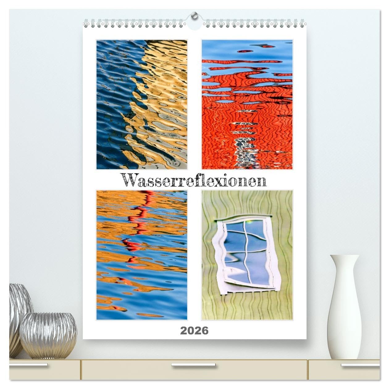 Wasserreflexionen (hochwertiger Premium Wandkalender 2026 DIN A2 hoch), Kunstdruck in Hochglanz Film, Art & Culture