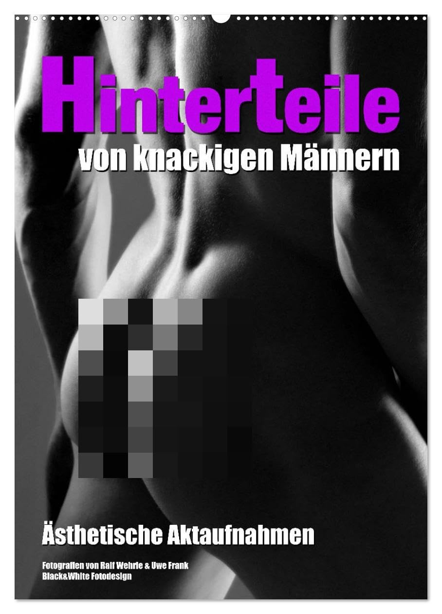 Hinterteile von knackigen Männern (Wandkalender 2026 DIN A2 hoch), CALVENDO Monatskalender: Ästhetische schwarzweiß Aktaufnahmen die den Mann von ... Seite zeigt, von hinten. (CALVENDO Erotik) Social Sciences