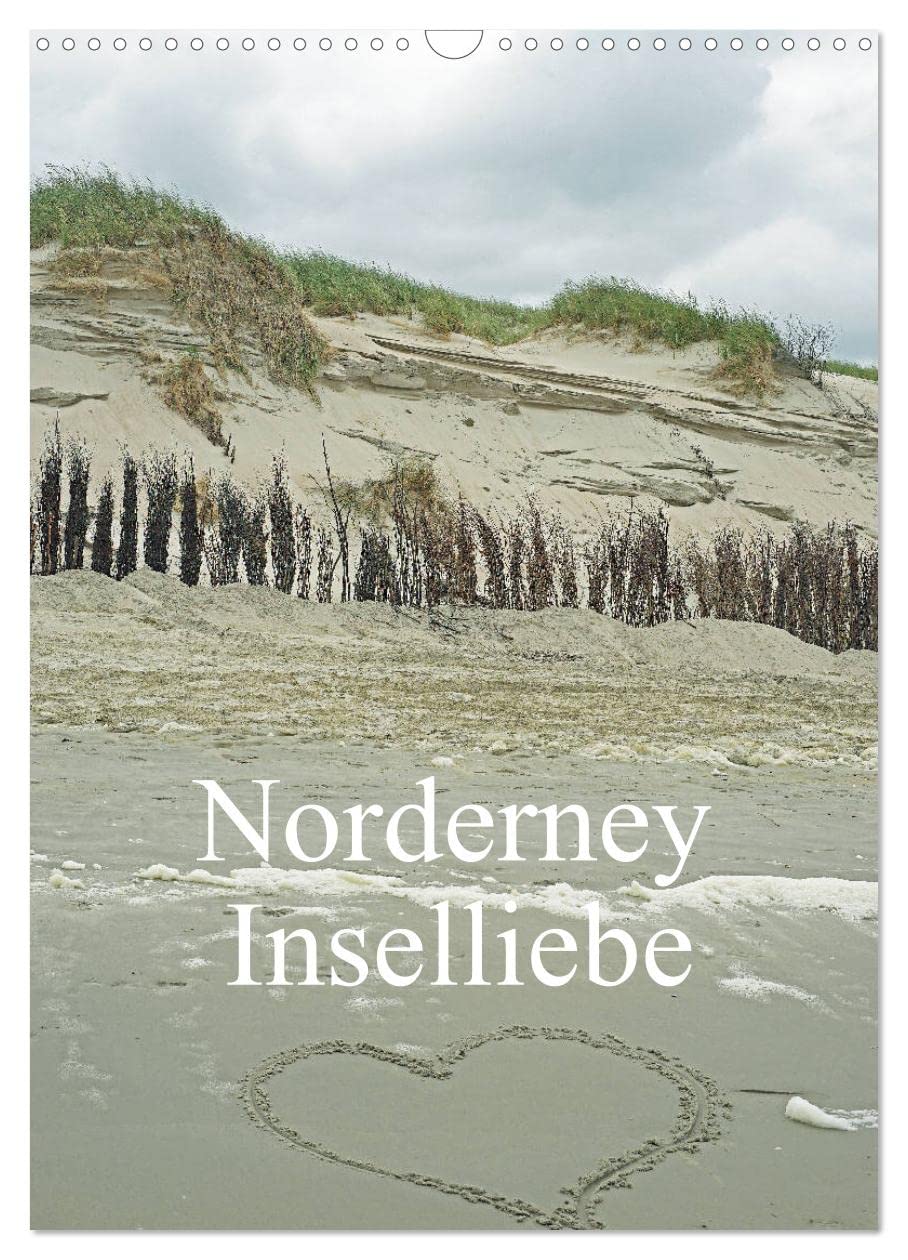Norderney - Inselliebe (Wandkalender 2026 DIN A3 hoch), CALVENDO Monatskalender: Impressionen der Landschaft und der Natur (CALVENDO Natur) Business & Technology