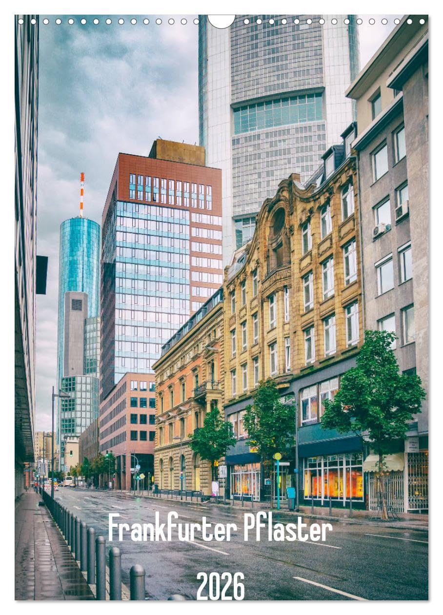 Frankfurter Pflaster (Wandkalender 2026 DIN A3 hoch), CALVENDO Monatskalender: Momentaufnahmen aus der Metropole am Main. (CALVENDO Orte) Calendars