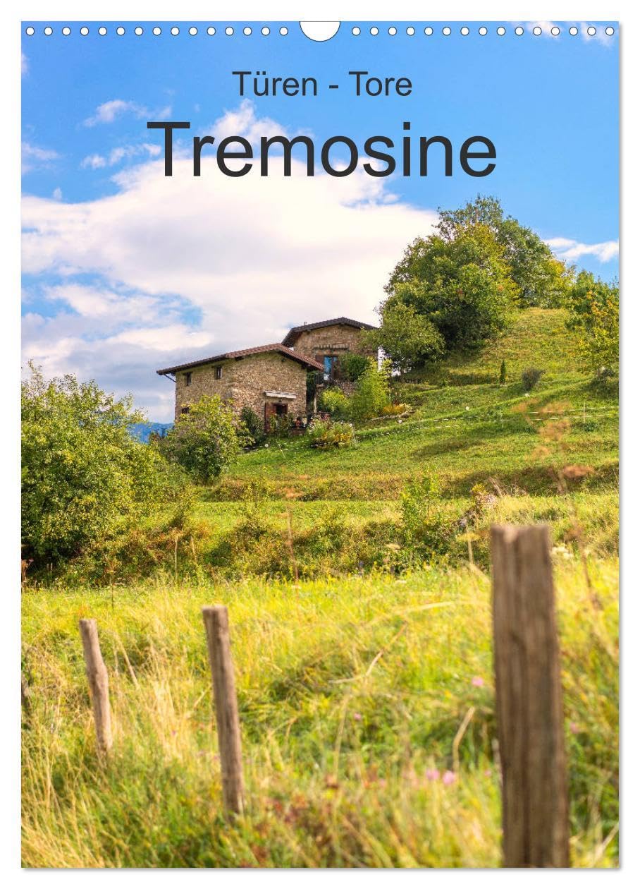 Türen -Tore - Tremosine (Wandkalender 2026 DIN A3 hoch), CALVENDO Monatskalender: Außergewöhnliche Details der Architektur in Verbindung mit der Landschaft um den Gardasee (CALVENDO Orte) Leisure, Home & Garden