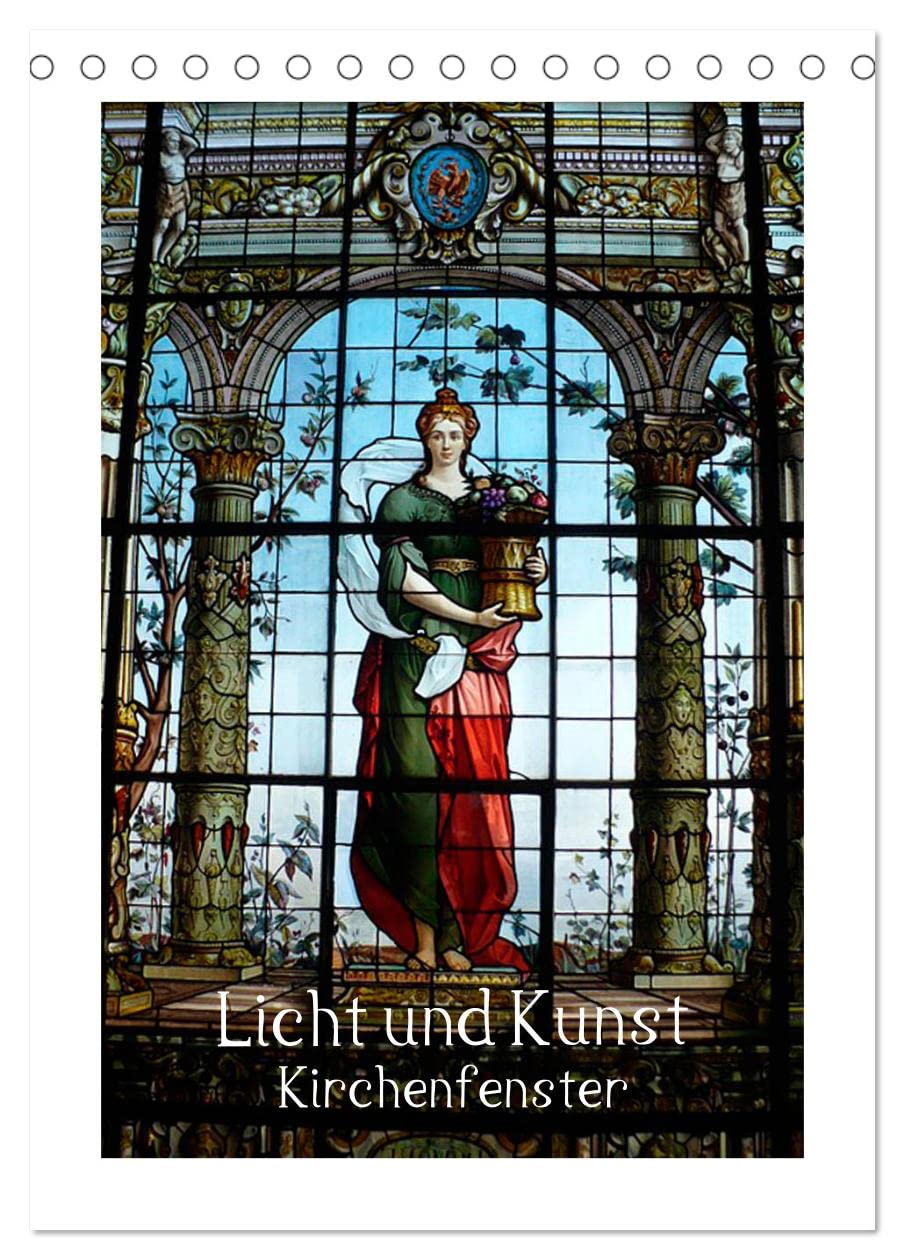 Licht und Kunst (Tischkalender 2026 DIN A5 hoch), CALVENDO Monatskalender: Ein Kunst- Blick in lebendige Kirchenfenster. (CALVENDO Orte) Film, Art & Culture