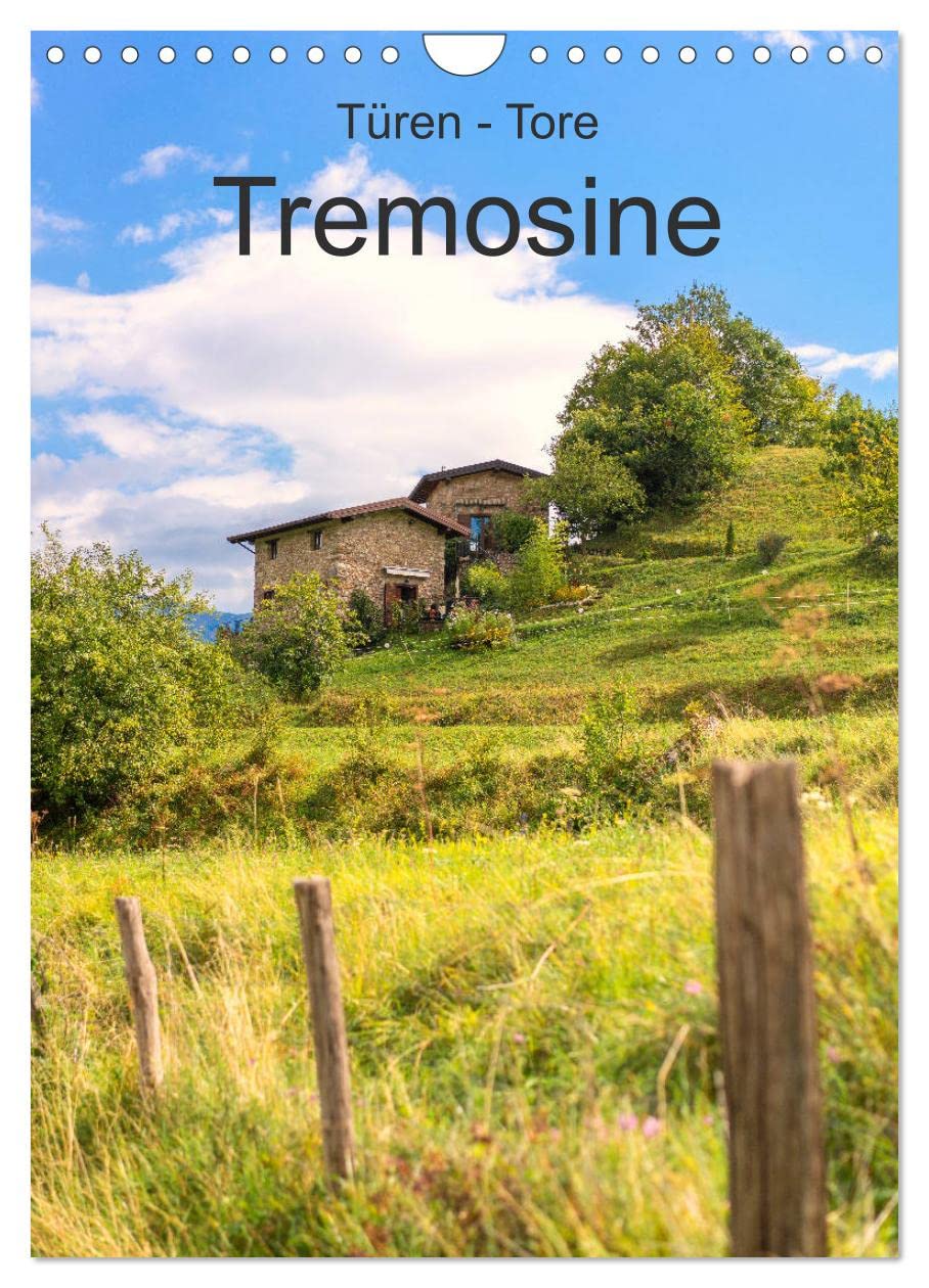 Türen -Tore - Tremosine (Wandkalender 2026 DIN A4 hoch), CALVENDO Monatskalender: Außergewöhnliche Details der Architektur in Verbindung mit der Landschaft um den Gardasee (CALVENDO Orte) Leisure, Home & Garden