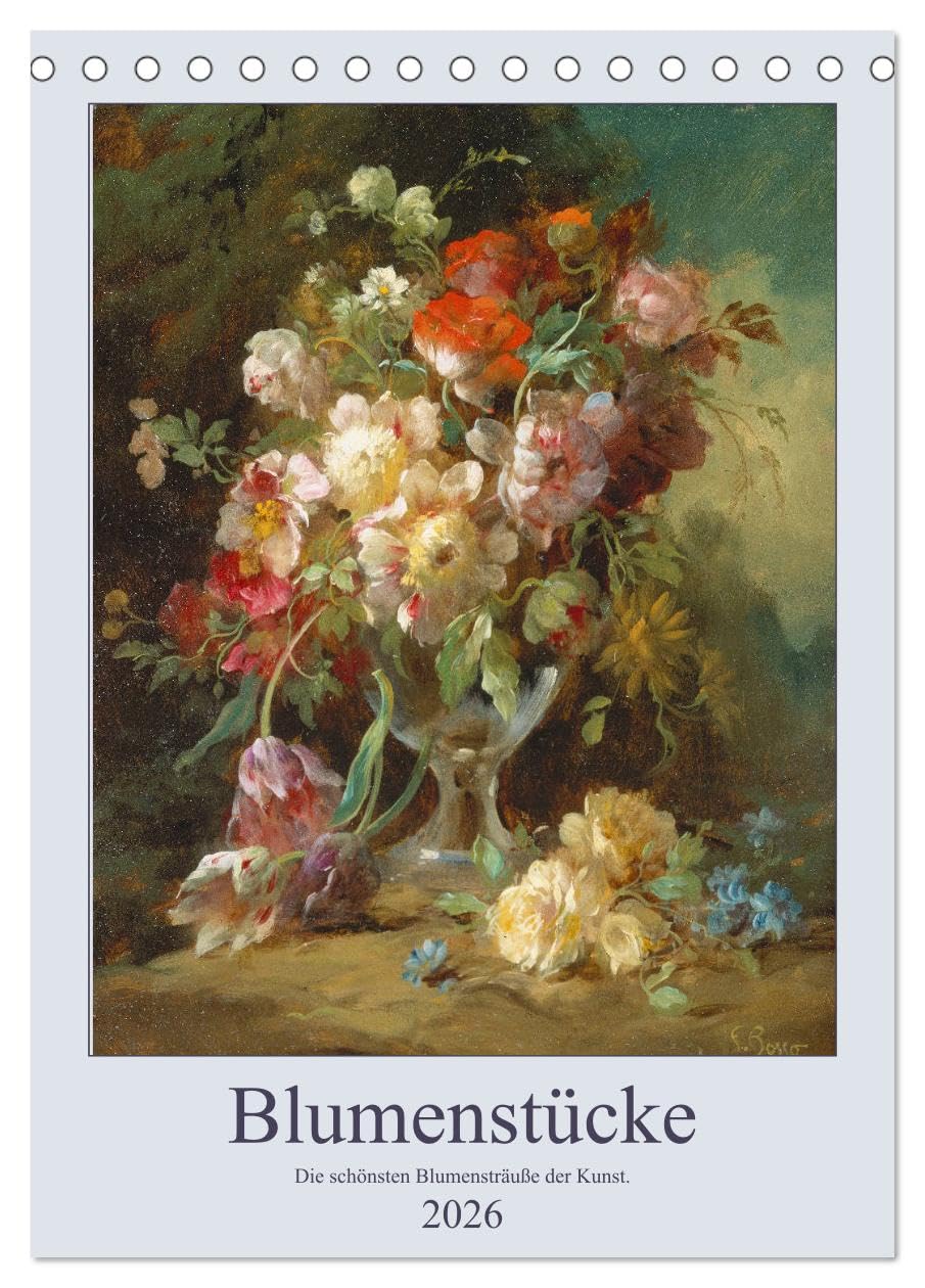 Blumenstücke 2026 (Tischkalender 2026 DIN A5 hoch), CALVENDO Monatskalender: Die schönsten Blumensträuße der Kunst. (CALVENDO Kunst) Film, Art & Culture