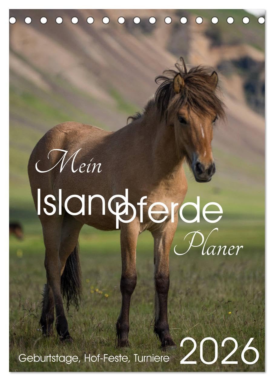 Mein ISLANDPFERDE Planer - Geburtstage, Hof-Feste, Turniere (Tischkalender 2026 DIN A5 hoch), CALVENDO Monatskalender: Geburtstage, Hof-Feste und Turniere (CALVENDO Tiere) Photography
