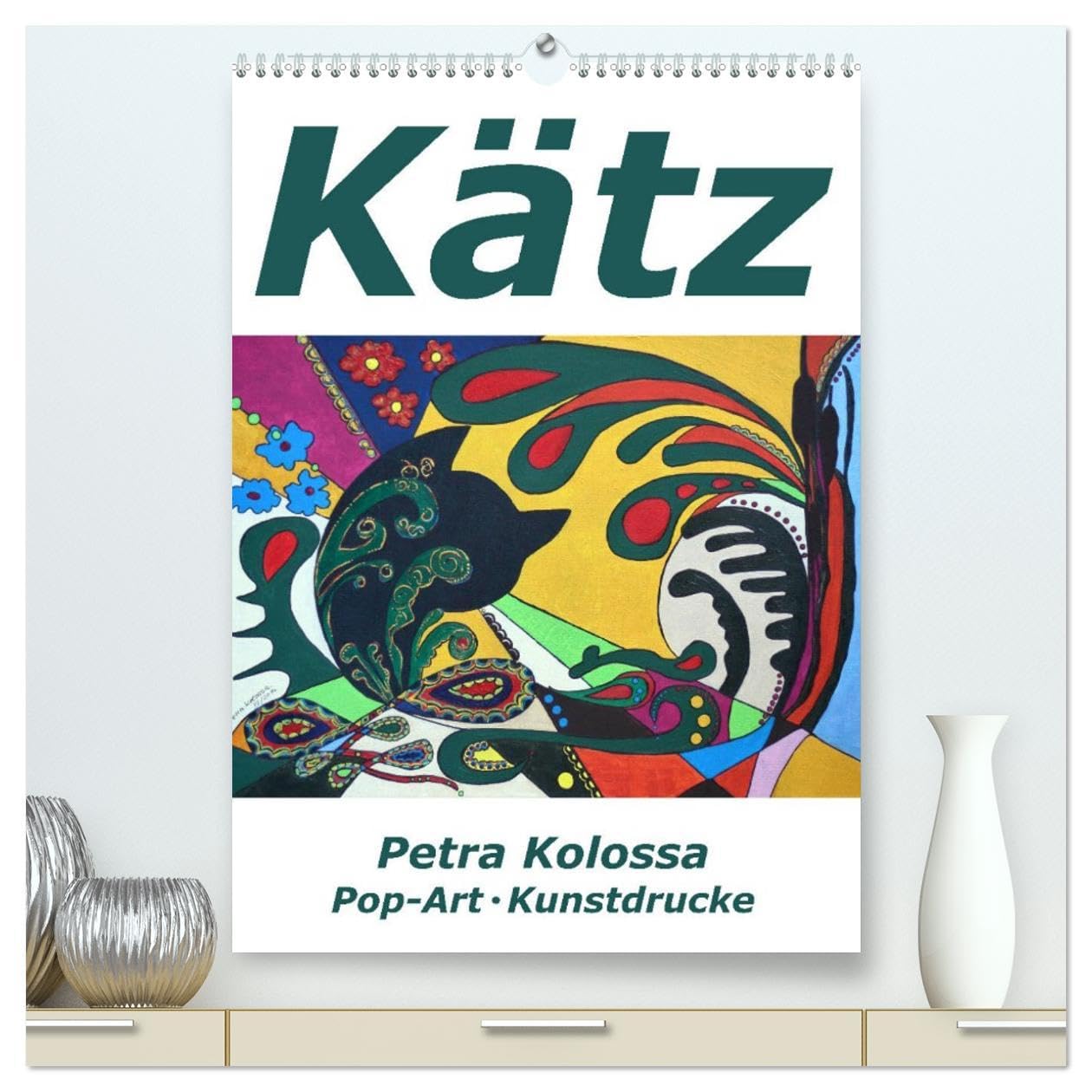Kätz, Petra Kolossa, Pop-Art-Kunstdrucke (hochwertiger Premium Wandkalender 2026 DIN A2 hoch), Kunstdruck in Hochglanz: Kätz, Petra Kolossa, Pop-Art-Kunstdrucke (CALVENDO Kunst) Film, Art & Culture
