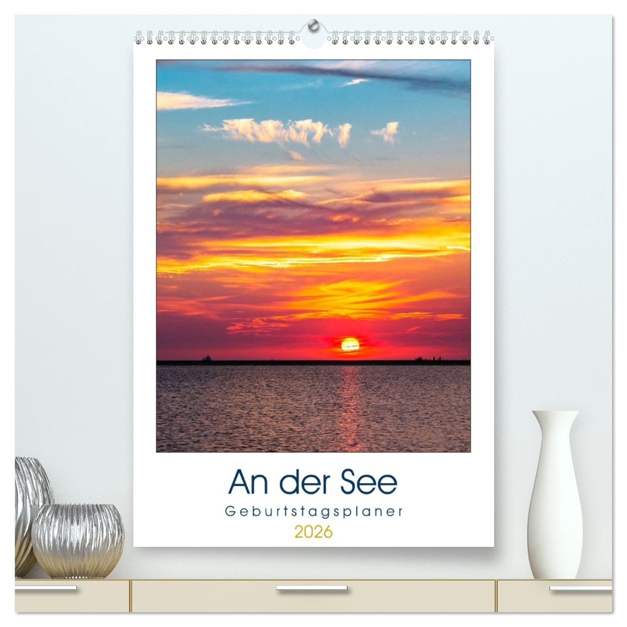 An der See Geburtstagsplaner (hochwertiger Premium Wandkalender 2026 DIN A2 hoch), Kunstdruck in Hochglanz: Eindrucksvolle Lichtstimmungen am Meer (CALVENDO Natur) Social Sciences