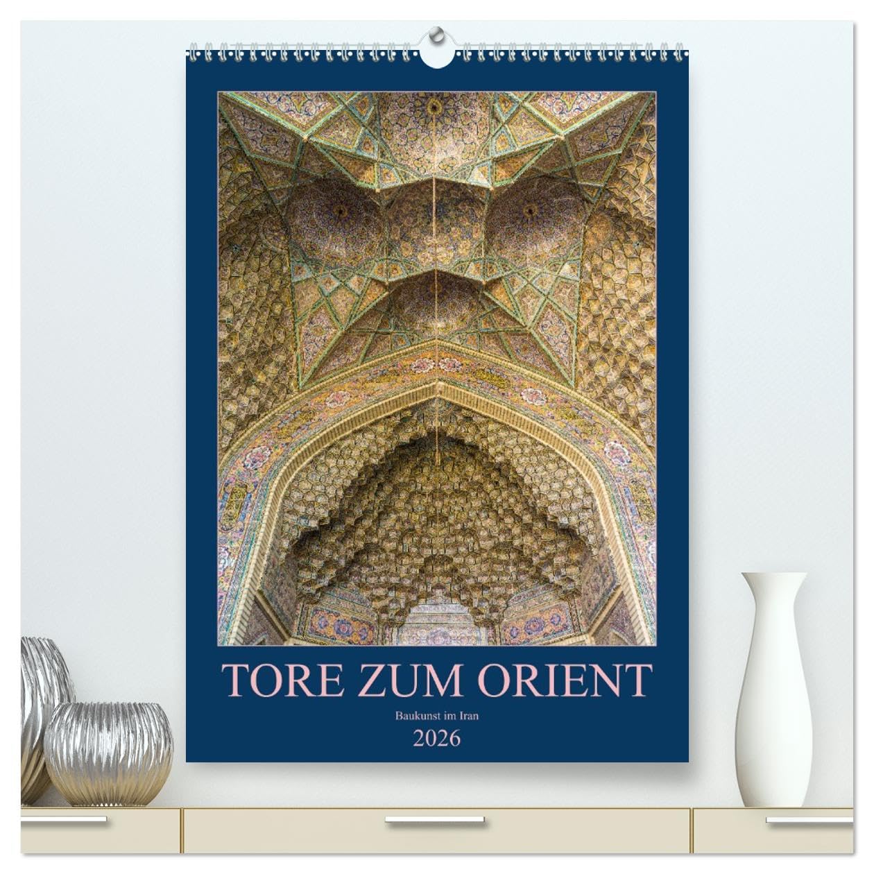 Tore zum Orient (hochwertiger Premium Wandkalender 2026 DIN A2 hoch), Kunstdruck in Hochglanz: Exotisch und beeindruckend: Die orientalische Ornamentik (CALVENDO Orte) Business & Technology