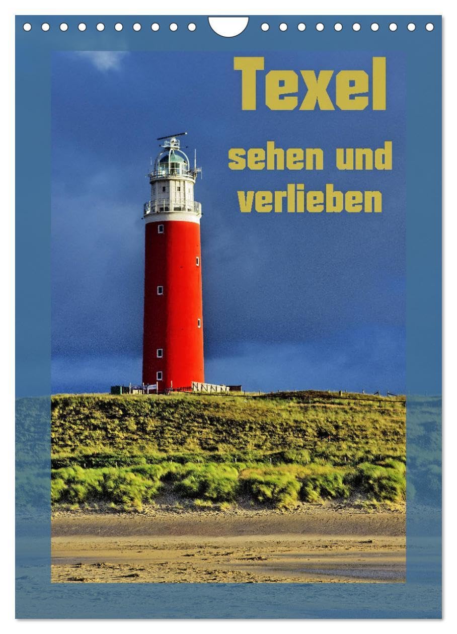 Texel sehen und verlieben (Wandkalender 2026 DIN A4 hoch), CALVENDO Monatskalender: Von einer Schneewanderung über Hitzetage im Sommer bis zu ... das reinste Paradies. (CALVENDO Natur) Lifestyle