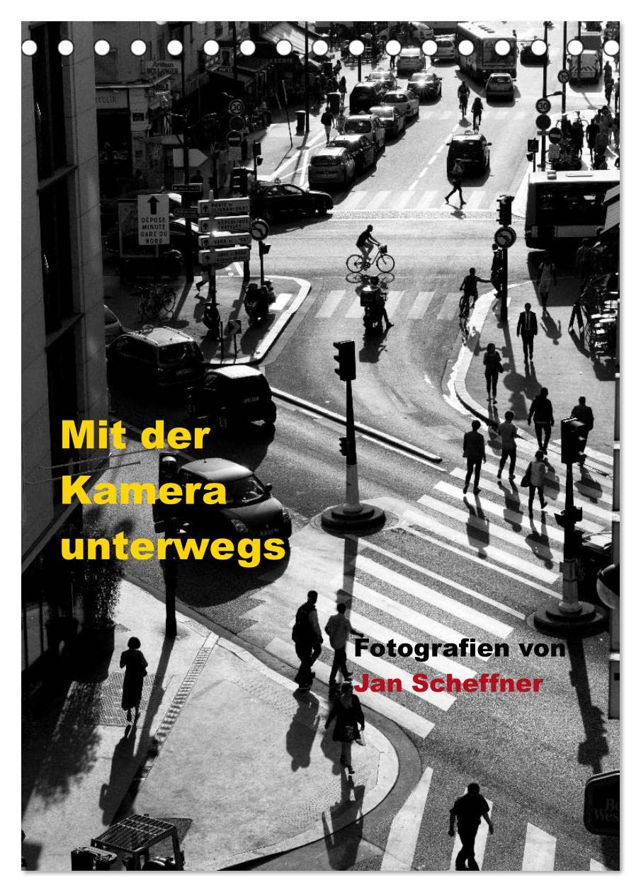 Mit der Kamera unterwegs (Tischkalender 2026 DIN A5 hoch), CALVENDO Monatskalender: Ein fotografischer Streifzug durch verschiedene Städte der Welt. (CALVENDO Kunst) Film, Art & Culture