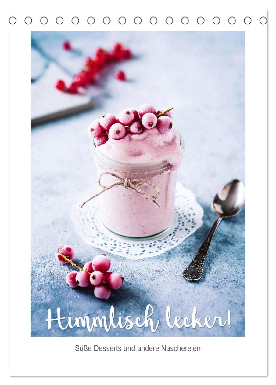 Himmlisch lecker! Süße Desserts und andere Naschereien (Tischkalender 2026 DIN A5 hoch), CALVENDO Monatskalender: Leckere Desserts für jeden Tag! (CALVENDO Lifestyle) Living & Furnishing