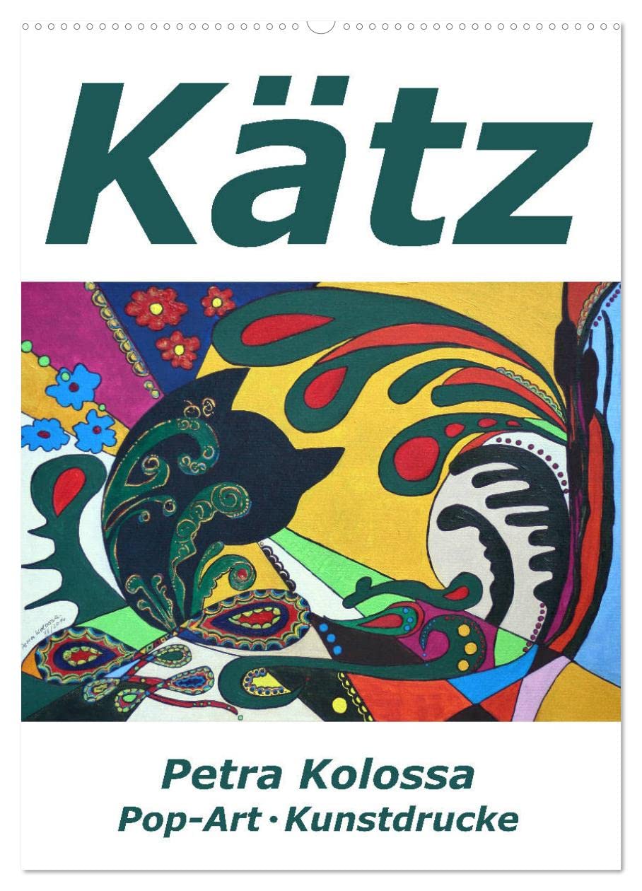 Kätz, Petra Kolossa, Pop-Art-Kunstdrucke (Wandkalender 2026 DIN A2 hoch), CALVENDO Monatskalender: Kätz, Petra Kolossa, Pop-Art-Kunstdrucke (CALVENDO Kunst) Film, Art & Culture