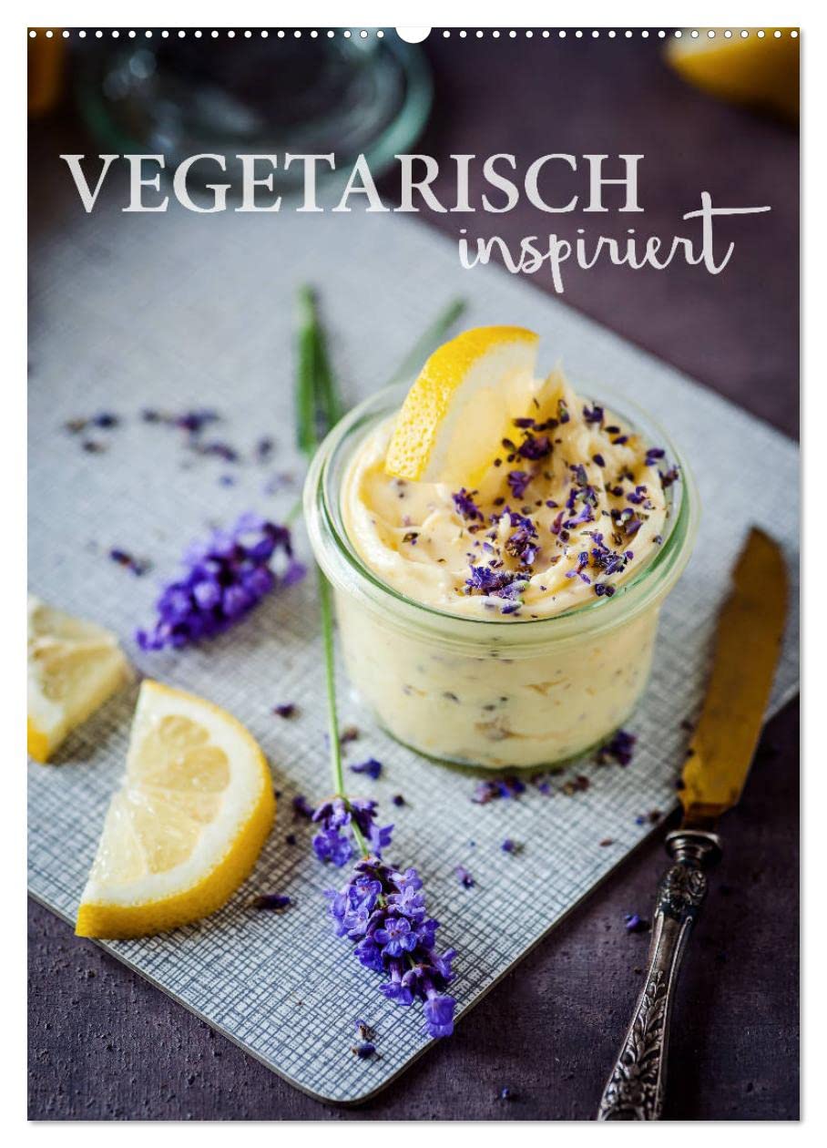 Vegetarisch inspiriert (Wandkalender 2026 DIN A2 hoch), CALVENDO Monatskalender: Jeden Tag genießen – ohne Fleisch! (CALVENDO Lifestyle) Social Sciences