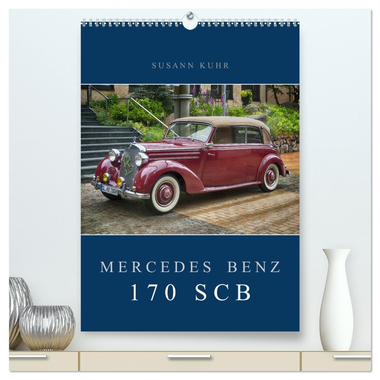 Mercedes Benz 170 SCB (hochwertiger Premium Wandkalender 2026 DIN A2 hoch), Kunstdruck in Hochglanz: Ein formvollendeter Oldtimer, der sich von seiner schönsten Seite zeigt. (CALVENDO Mobilitaet) Calendars