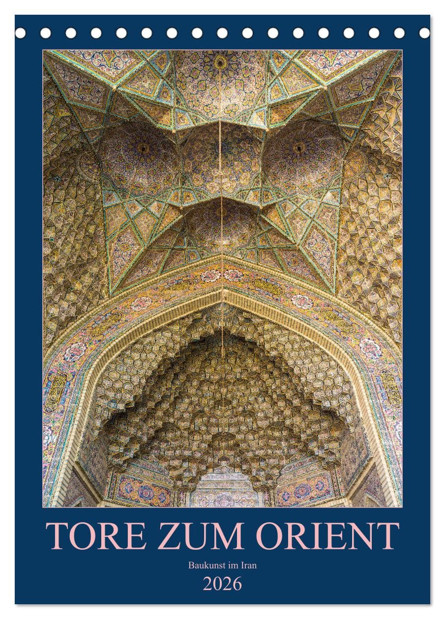Tore zum Orient (Tischkalender 2026 DIN A5 hoch), CALVENDO Monatskalender: Exotisch und beeindruckend: Die orientalische Ornamentik (CALVENDO Orte) Business & Technology