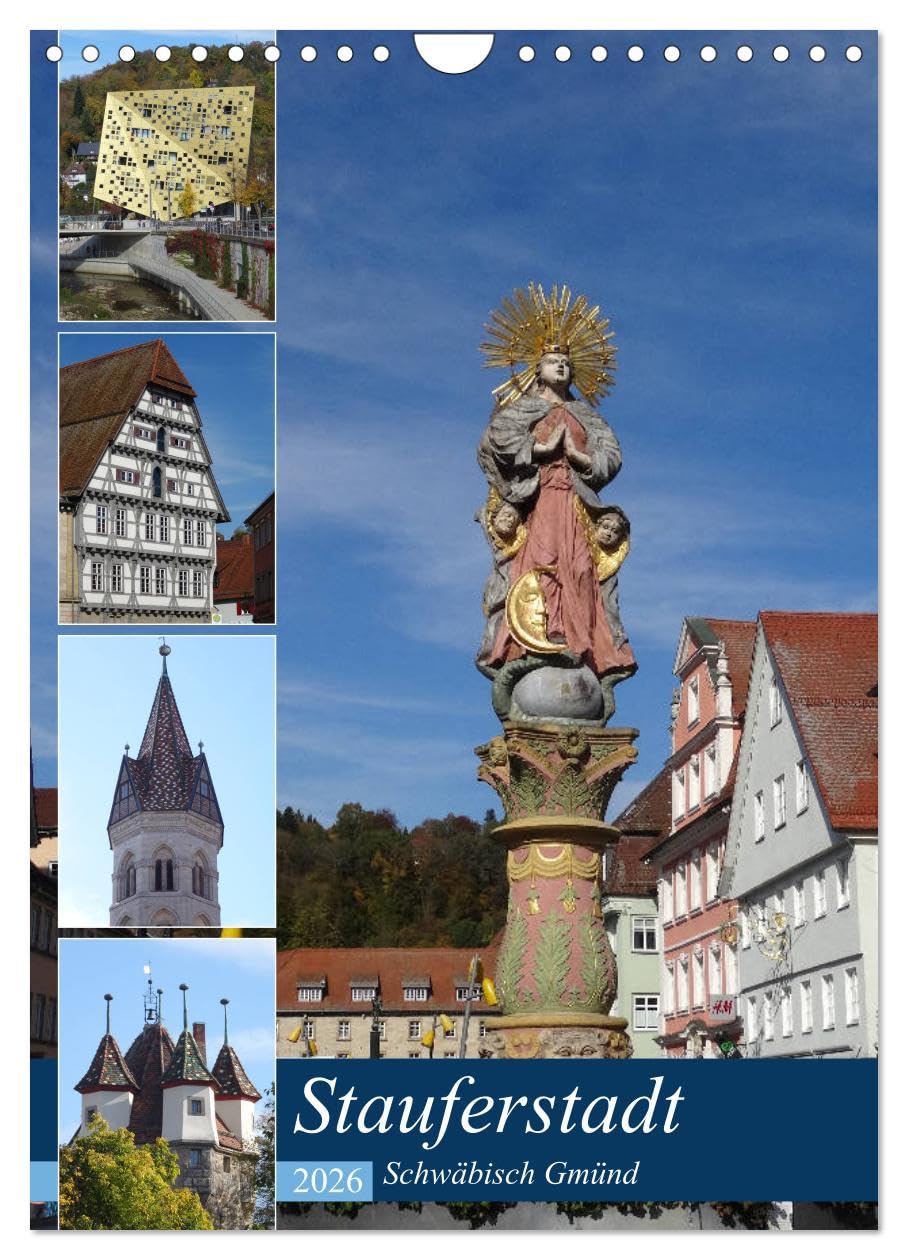Stauferstadt Schwäbisch Gmünd (Wandkalender 2026 DIN A4 hoch), CALVENDO Monatskalender: Lernen Sie die älteste Stadt der Staufer kennen (CALVENDO Orte) Calendars