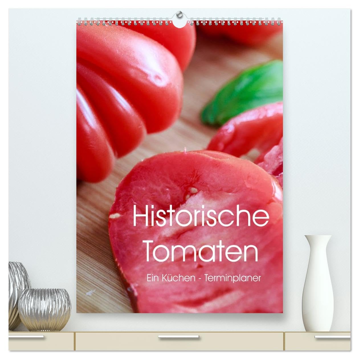 Historische Tomaten - Ein Küchen Terminplaner (hochwertiger Premium Wandkalender 2026 DIN A2 hoch), Kunstdruck in Hochglanz: Alte Tomatensorten genussvoll angerichtet. (CALVENDO Lifestyle) Leisure, Home & Garden