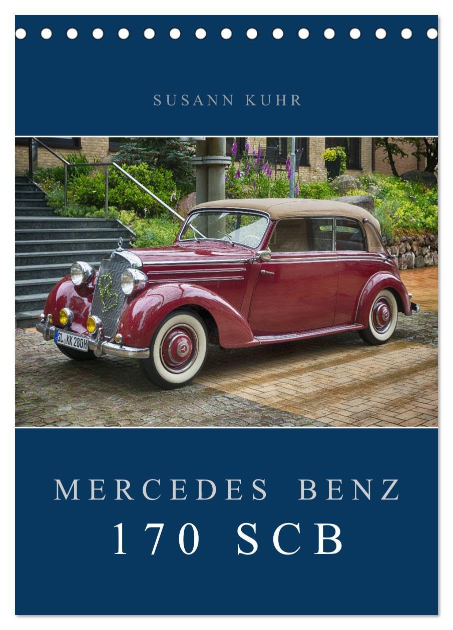 Mercedes Benz 170 SCB (Tischkalender 2026 DIN A5 hoch), CALVENDO Monatskalender: Ein formvollendeter Oldtimer, der sich von seiner schönsten Seite zeigt. (CALVENDO Mobilitaet) Calendars