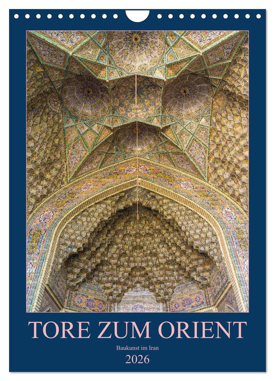 Tore zum Orient (Wandkalender 2026 DIN A4 hoch), CALVENDO Monatskalender: Exotisch und beeindruckend: Die orientalische Ornamentik (CALVENDO Orte) Business & Technology