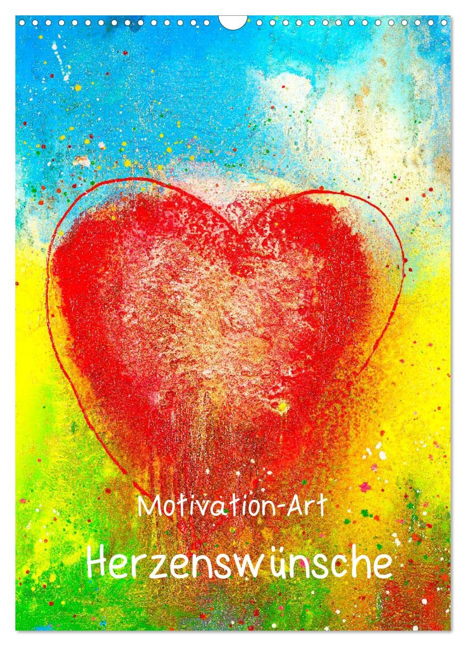 Motivation-Art Herzenswünsche (Wandkalender 2026 DIN A3 hoch), CALVENDO Monatskalender: Gute Impulse verschenken (CALVENDO Kunst) Film, Art & Culture