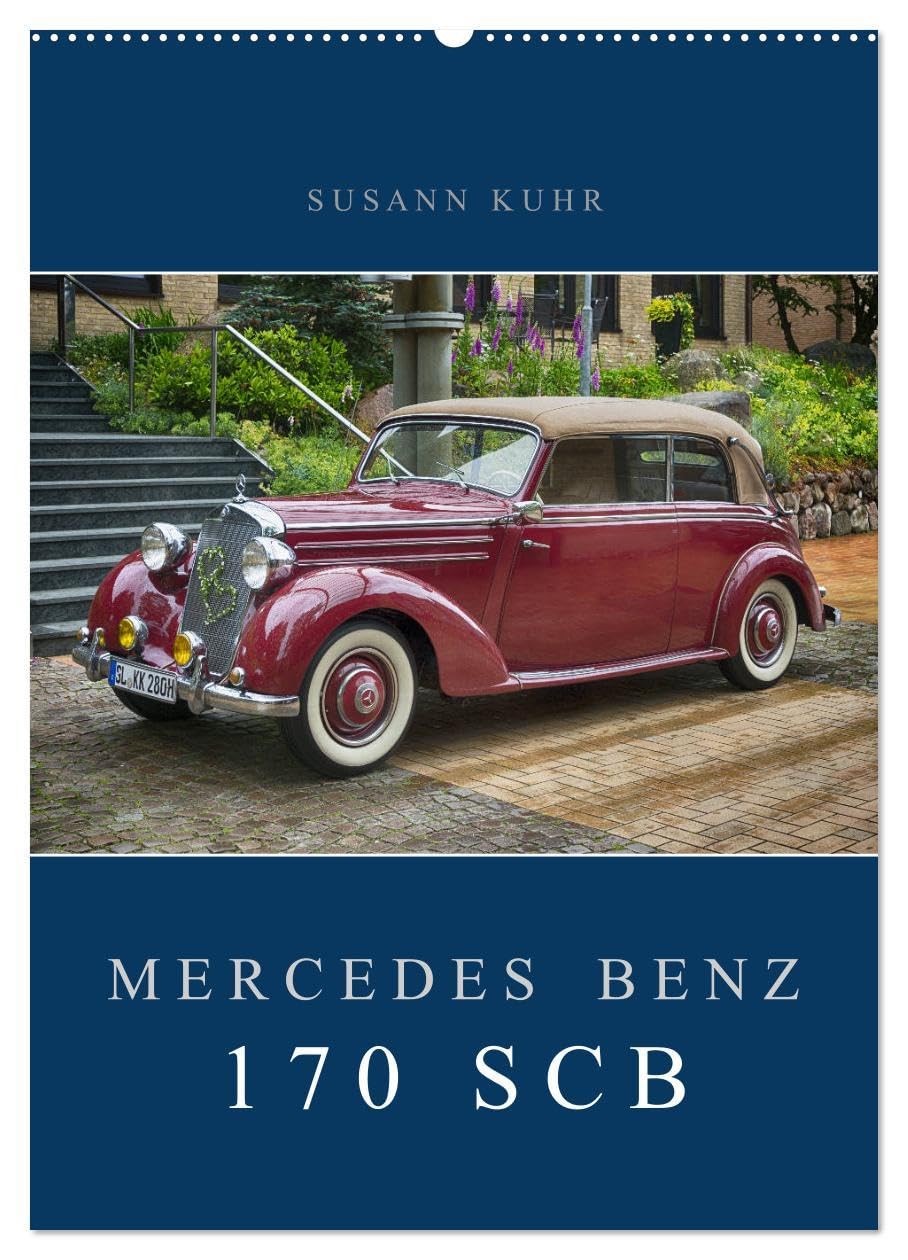 Mercedes Benz 170 SCB (Wandkalender 2026 DIN A2 hoch), CALVENDO Monatskalender: Ein formvollendeter Oldtimer, der sich von seiner schönsten Seite zeigt. (CALVENDO Mobilitaet) Calendars