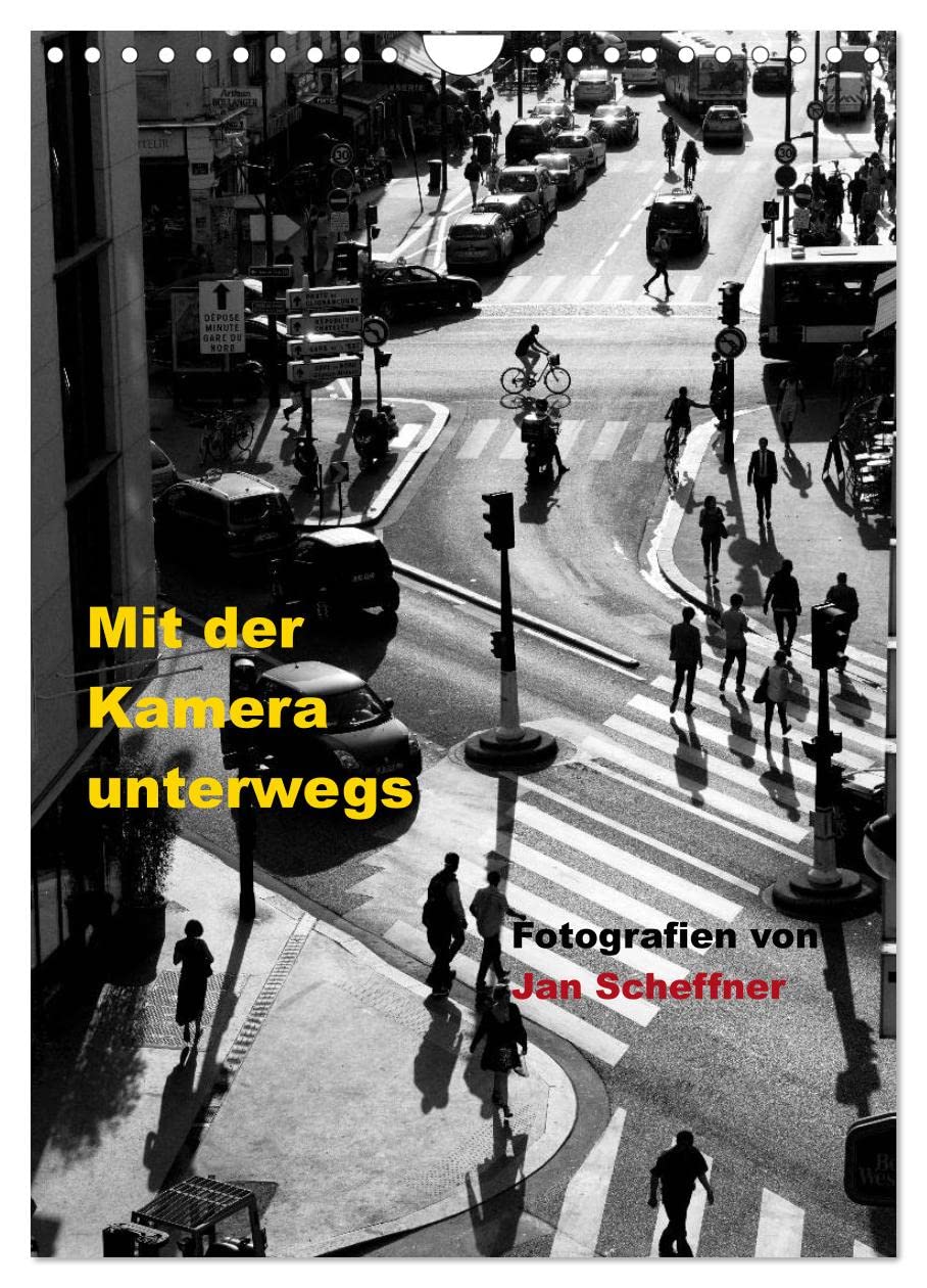 Mit der Kamera unterwegs (Wandkalender 2026 DIN A4 hoch), CALVENDO Monatskalender: Ein fotografischer Streifzug durch verschiedene Städte der Welt. (CALVENDO Kunst) Film, Art & Culture
