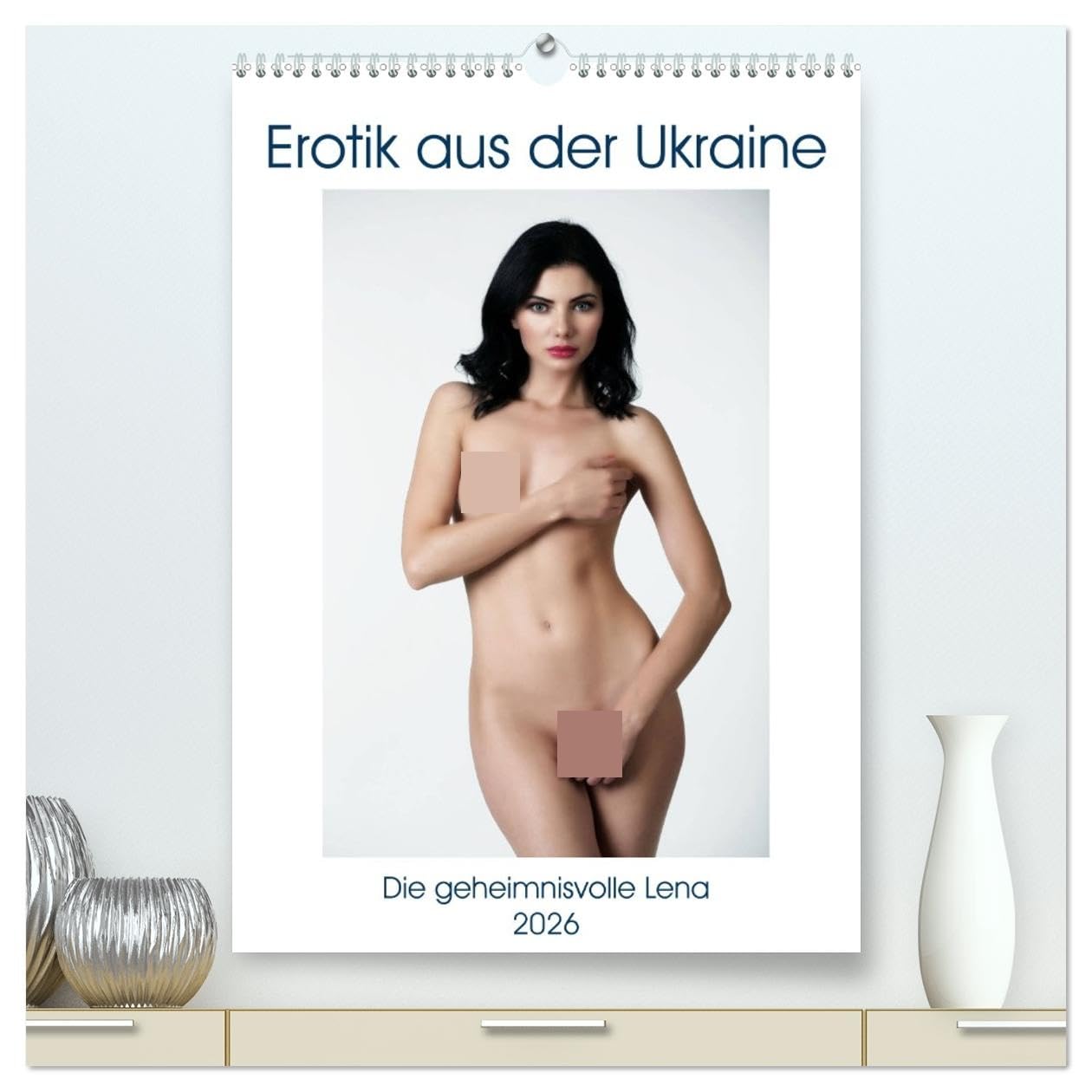 Erotik aus der Ukraine (hochwertiger Premium Wandkalender 2026 DIN A2 hoch), Kunstdruck in Hochglanz: Dieser Erotik-Kalender zeigt die Schönheit und ... Lena aus der Ukraine. (CALVENDO Erotik) Calendars