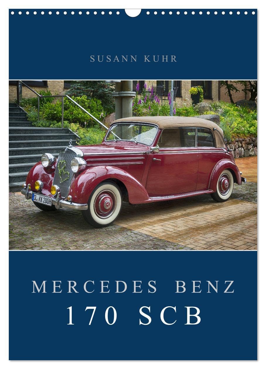 Mercedes Benz 170 SCB (Wandkalender 2026 DIN A3 hoch), CALVENDO Monatskalender: Ein formvollendeter Oldtimer, der sich von seiner schönsten Seite zeigt. (CALVENDO Mobilitaet) Calendars