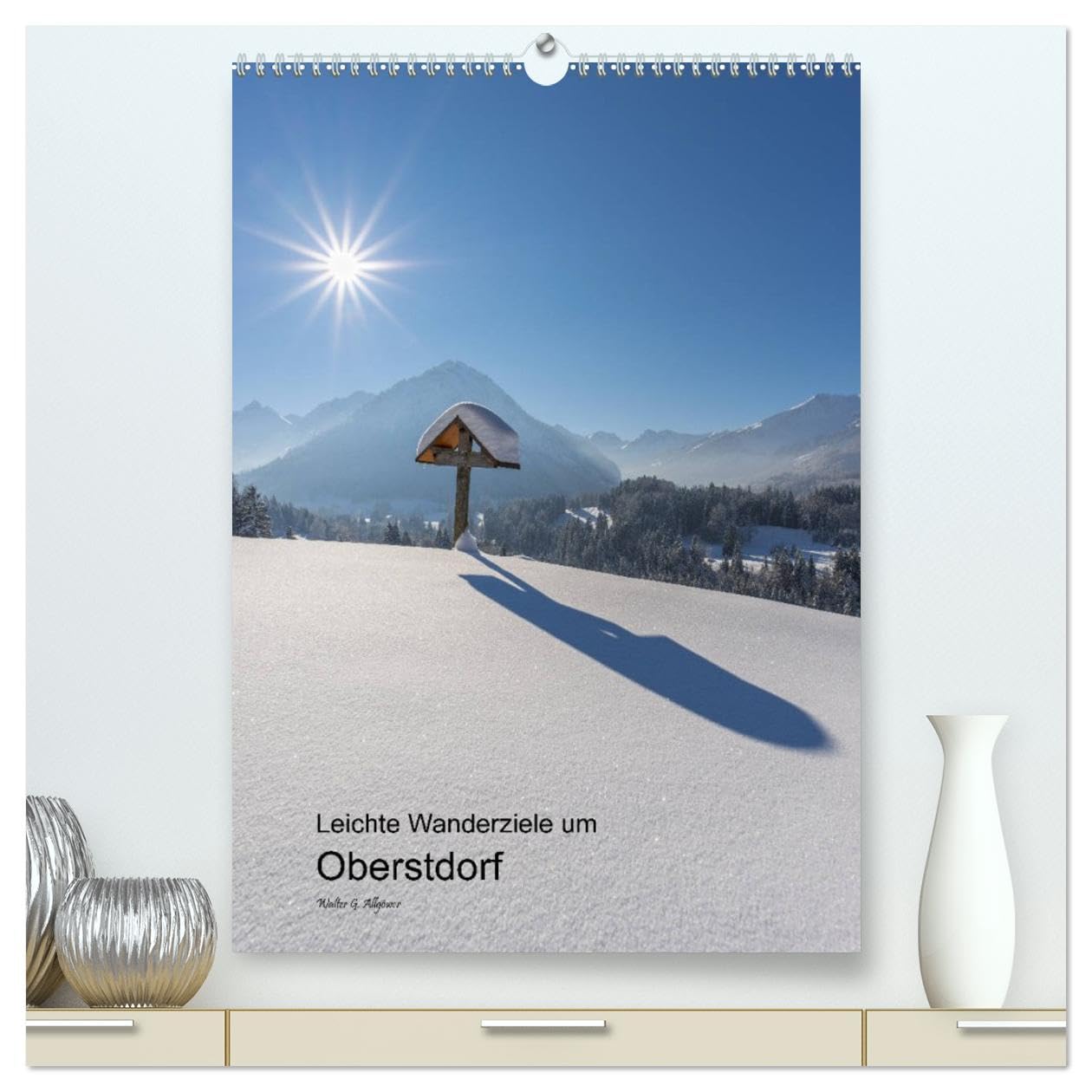 Leichte Wanderziele um Oberstdorf (hochwertiger Premium Wandkalender 2026 DIN A2 hoch), Kunstdruck in Hochglanz: Anschauliche Bilder von Wanderzielen rund um Oberstdorf (CALVENDO Orte) Leisure, Home & Garden