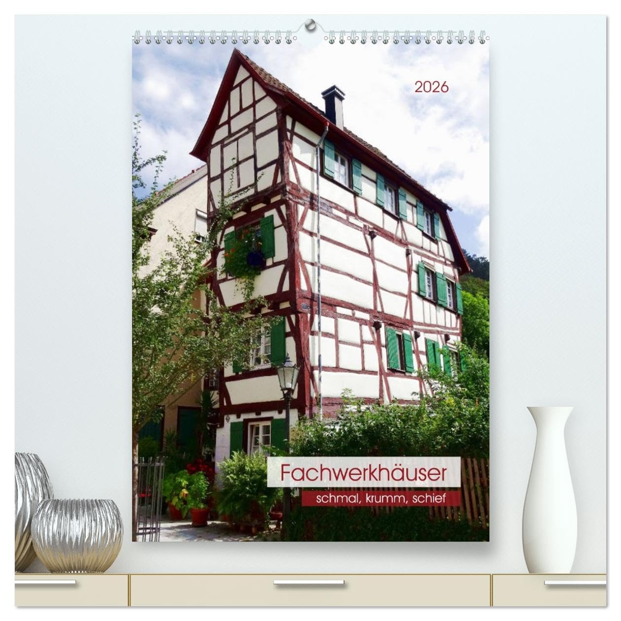 Fachwerkhäuser - schmal, krumm, schief (hochwertiger Premium Wandkalender 2026 DIN A2 hoch), Kunstdruck in Hochglanz: Die etwas anderen Fachwerkhäuser … (CALVENDO Orte) Calendars
