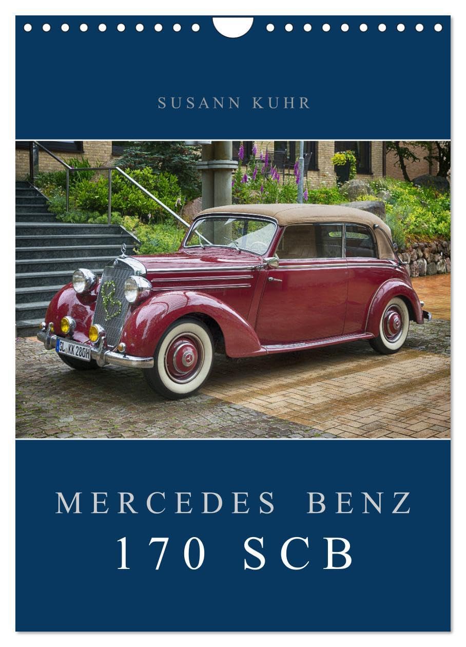 Mercedes Benz 170 SCB (Wandkalender 2026 DIN A4 hoch), CALVENDO Monatskalender: Ein formvollendeter Oldtimer, der sich von seiner schönsten Seite zeigt. (CALVENDO Mobilitaet) Calendars