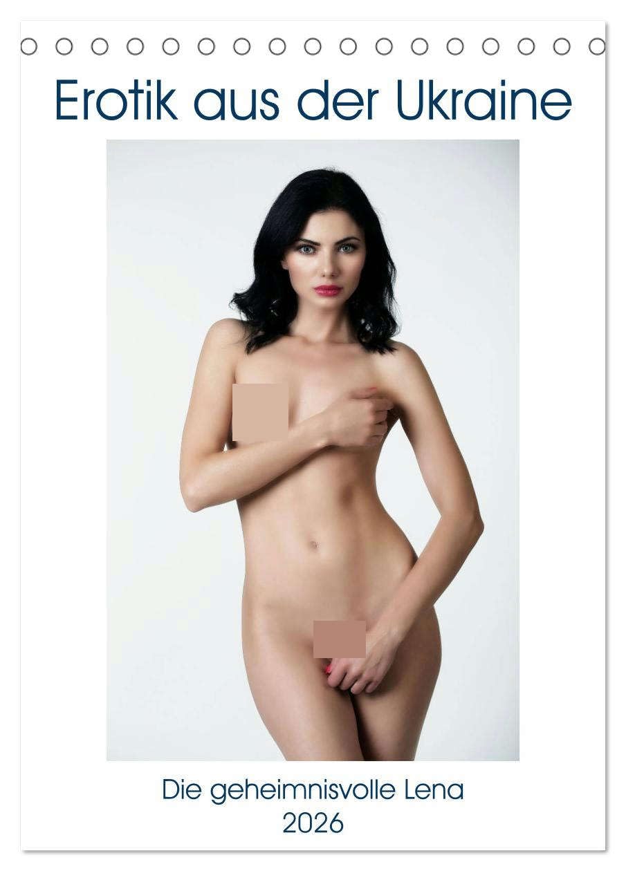 Erotik aus der Ukraine (Tischkalender 2026 DIN A5 hoch), CALVENDO Monatskalender: Dieser Erotik-Kalender zeigt die Schönheit und Sinnlichkeit des Amateurmodels Lena aus der Ukraine. (CALVENDO Erotik) Calendars