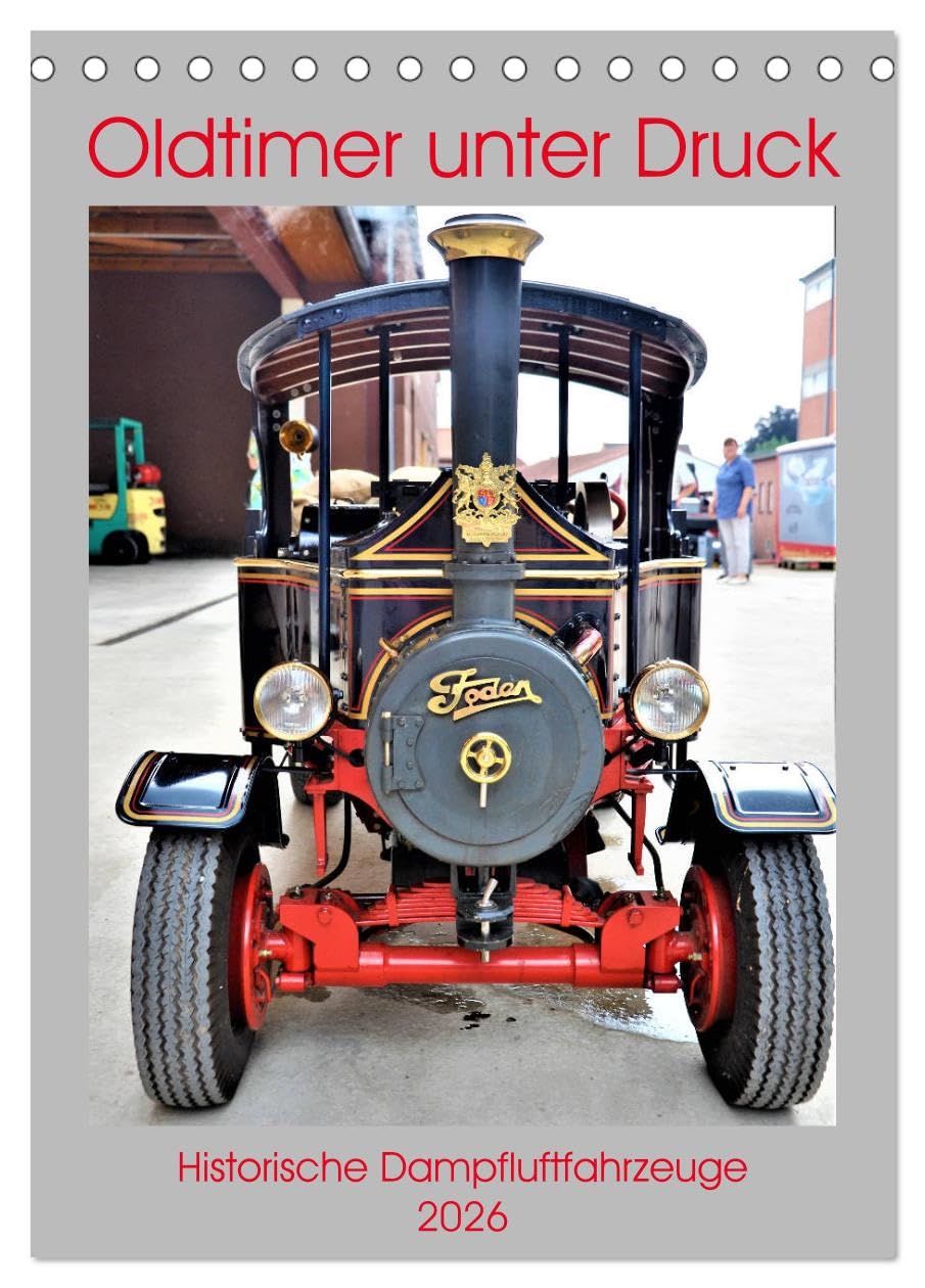 Oldtimer unter Dampf (Tischkalender 2026 DIN A5 hoch), CALVENDO Monatskalender: Sehenswerte Dampfluft-Fahrzeuge. (CALVENDO Orte) Living & Furnishing