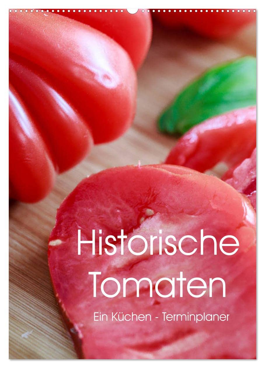 Historische Tomaten - Ein Küchen Terminplaner (Wandkalender 2026 DIN A2 hoch), CALVENDO Monatskalender: Alte Tomatensorten genussvoll angerichtet. (CALVENDO Lifestyle) Leisure, Home & Garden