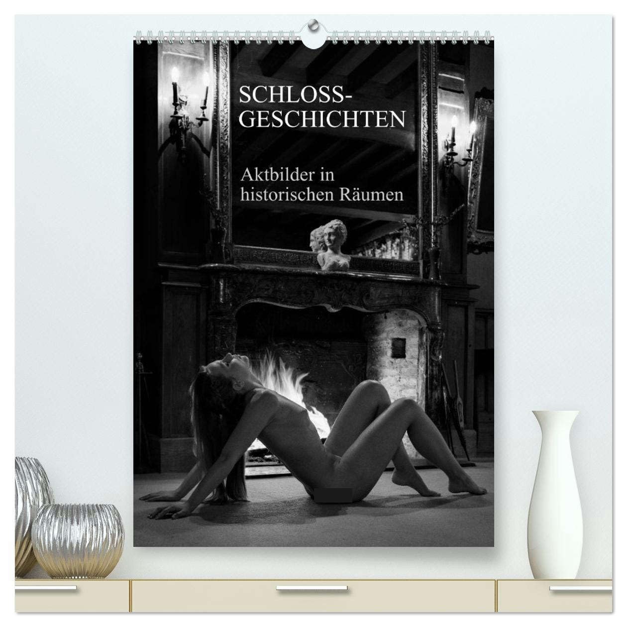 Schlossgeschichten - Aktbilder in historischen Räumen (hochwertiger Premium Wandkalender 2026 DIN A2 hoch), Kunstdruck in Hochglanz: Akt- und ... Schlössern in Schwarzweiss (CALVENDO Erotik) Calendars