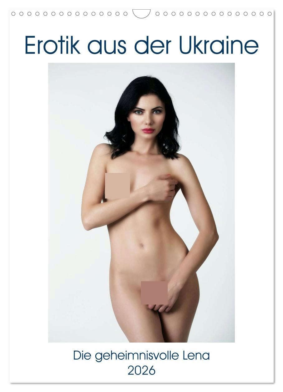 Erotik aus der Ukraine (Wandkalender 2026 DIN A3 hoch), CALVENDO Monatskalender: Dieser Erotik-Kalender zeigt die Schönheit und Sinnlichkeit des Amateurmodels Lena aus der Ukraine. (CALVENDO Erotik) Calendars