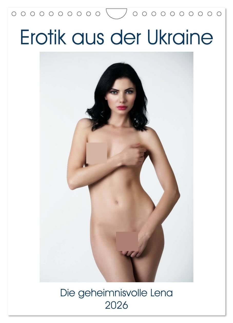 Erotik aus der Ukraine (Wandkalender 2026 DIN A4 hoch), CALVENDO Monatskalender: Dieser Erotik-Kalender zeigt die Schönheit und Sinnlichkeit des Amateurmodels Lena aus der Ukraine. (CALVENDO Erotik) Calendars