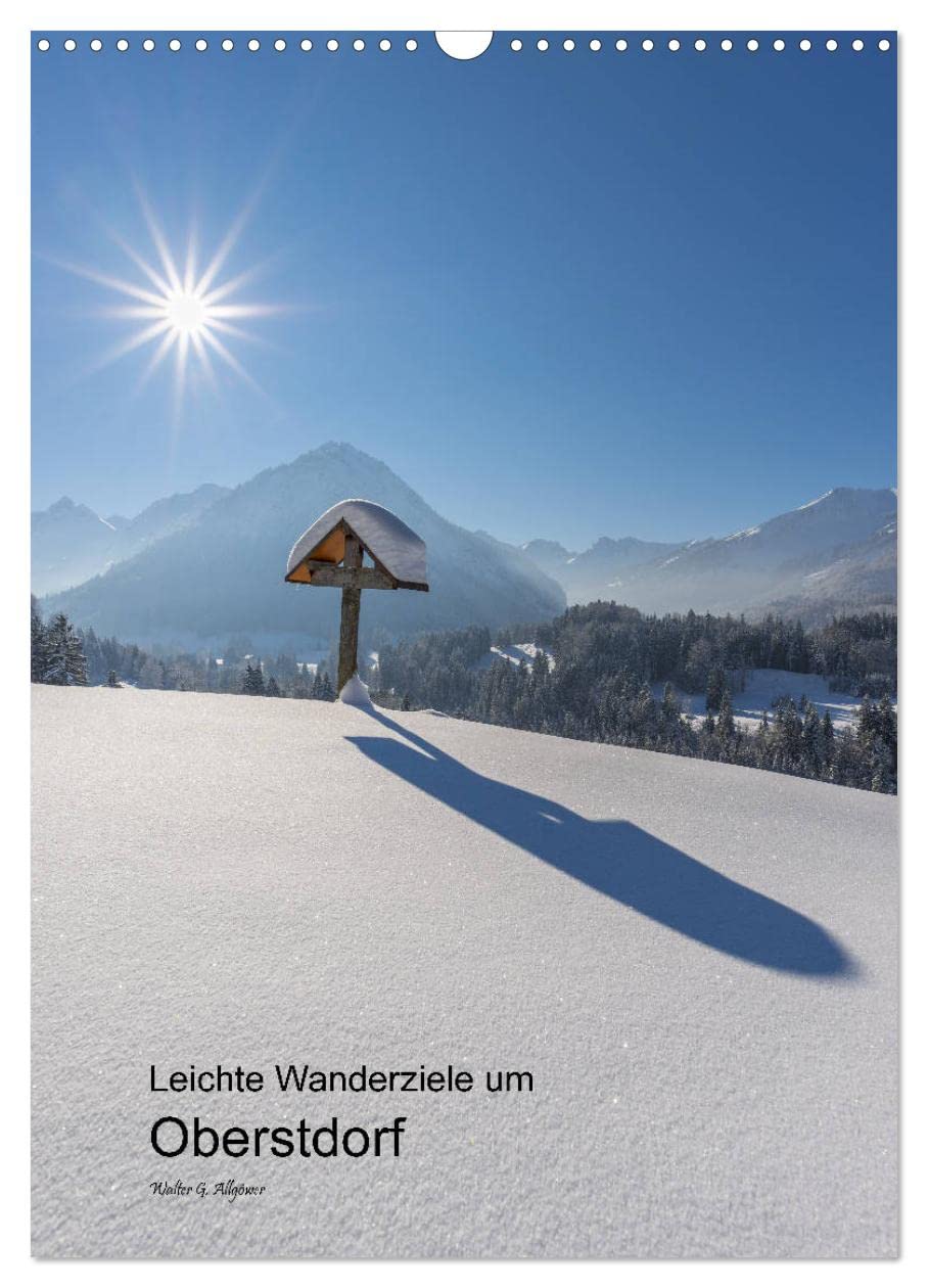Leichte Wanderziele um Oberstdorf (Wandkalender 2026 DIN A3 hoch), CALVENDO Monatskalender: Anschauliche Bilder von Wanderzielen rund um Oberstdorf (CALVENDO Orte) Leisure, Home & Garden