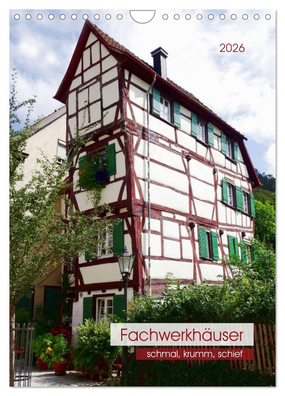 Fachwerkhäuser - schmal, krumm, schief (Wandkalender 2026 DIN A4 hoch), CALVENDO Monatskalender: Die etwas anderen Fachwerkhäuser … (CALVENDO Orte) Calendars