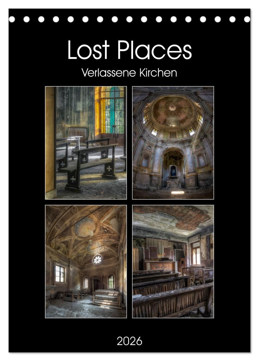 Lost Places - Verlassene Kirchen (Tischkalender 2026 DIN A5 hoch), CALVENDO Monatskalender: Die Faszination maroder Schönheiten. (CALVENDO Orte) Business & Technology