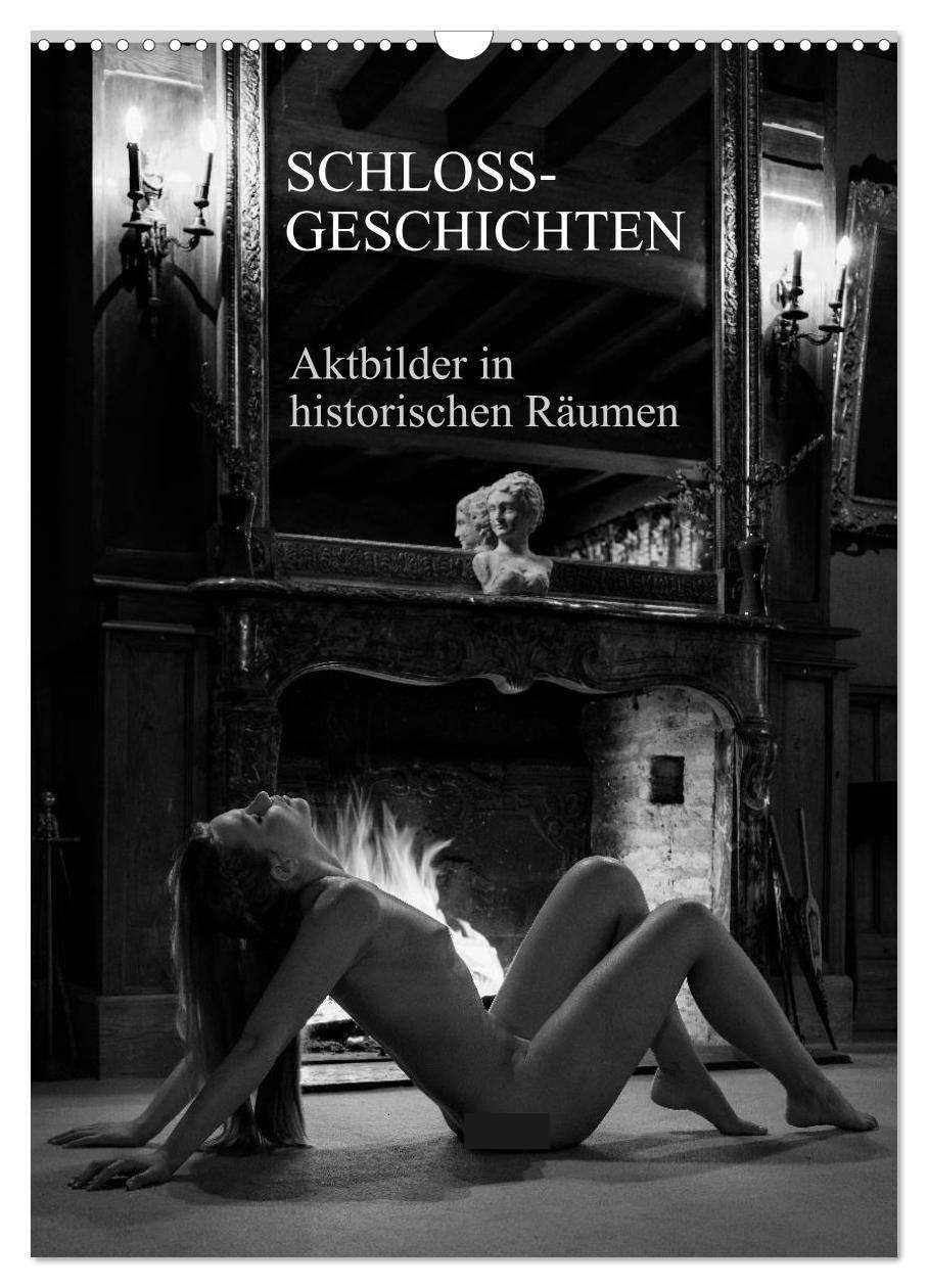 Schlossgeschichten - Aktbilder in historischen Räumen (Wandkalender 2026 DIN A3 hoch), CALVENDO Monatskalender: Akt- und Erotikbilder in Schlössern in Schwarzweiss (CALVENDO Erotik) Calendars