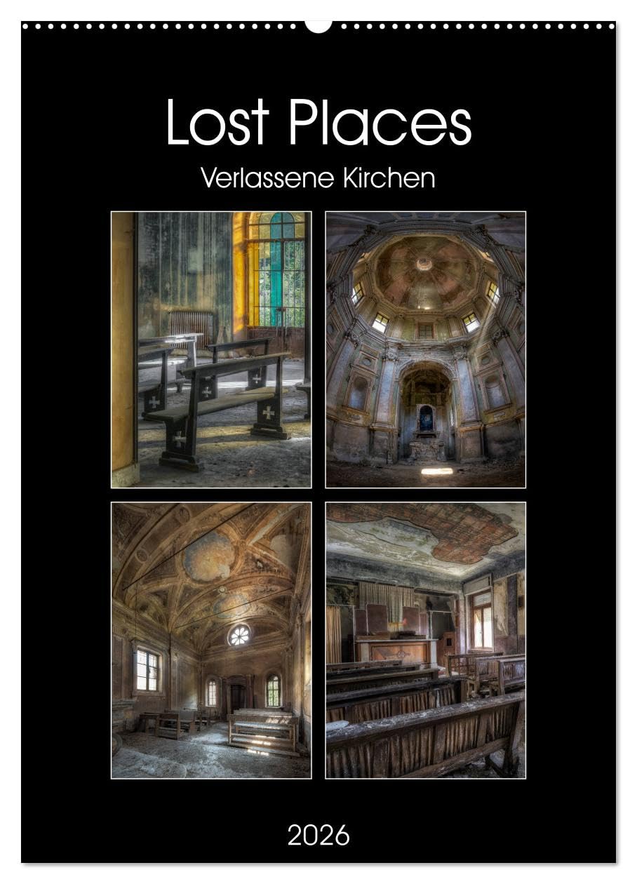 Lost Places - Verlassene Kirchen (Wandkalender 2026 DIN A2 hoch), CALVENDO Monatskalender: Die Faszination maroder Schönheiten. (CALVENDO Orte) Business & Technology
