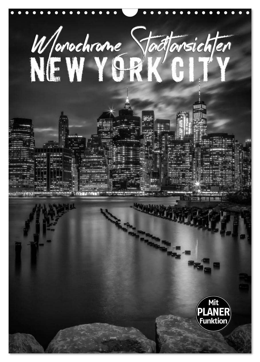 NEW YORK CITY Monochrome Stadtansichten (Wandkalender 2026 DIN A3 hoch), CALVENDO Monatskalender: Großartige urbane Impressionen (CALVENDO Orte) Leisure, Home & Garden