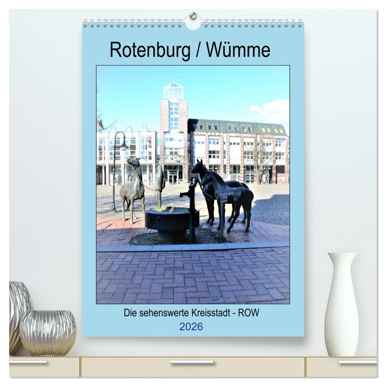 Rotenburg / Wümme - 2026 (hochwertiger Premium Wandkalender 2026 DIN A2 hoch), Kunstdruck in Hochglanz: Die sehenswerte Kreisstadt Rotenburg-Wümme mit ... Gebäuden und Landschaften. (CALVENDO Orte) Living & Furnishing